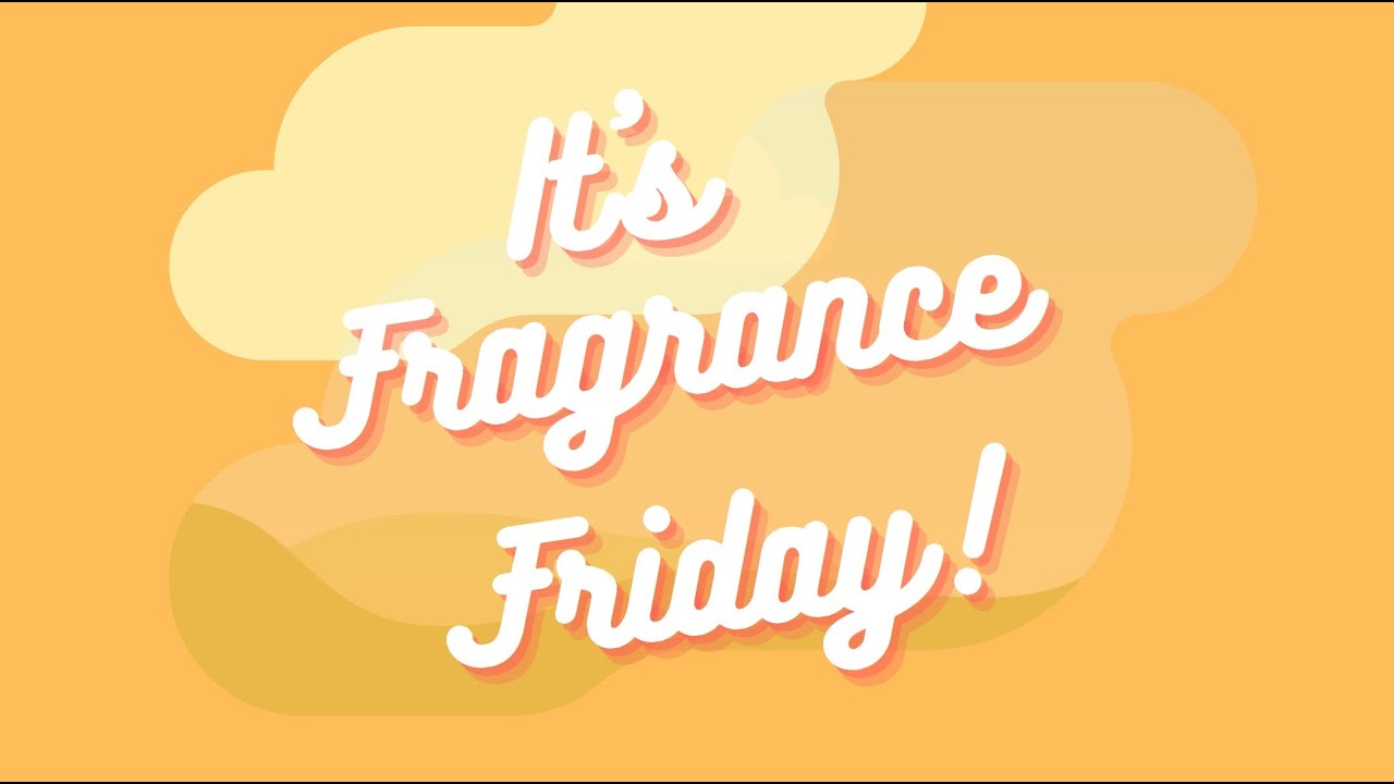Fragrance Friday